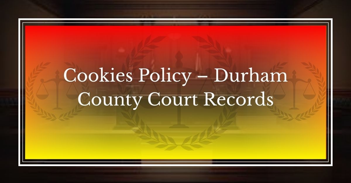 Cookies Policy – Durham County Court Records