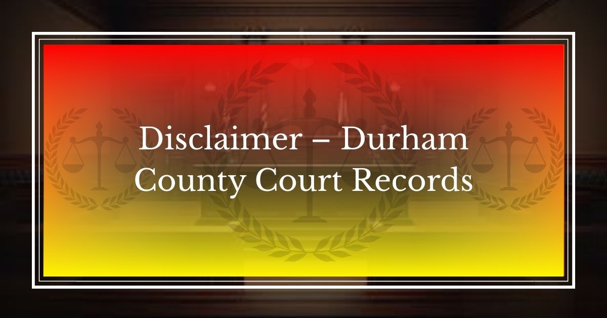 Disclaimer – Durham County Court Records