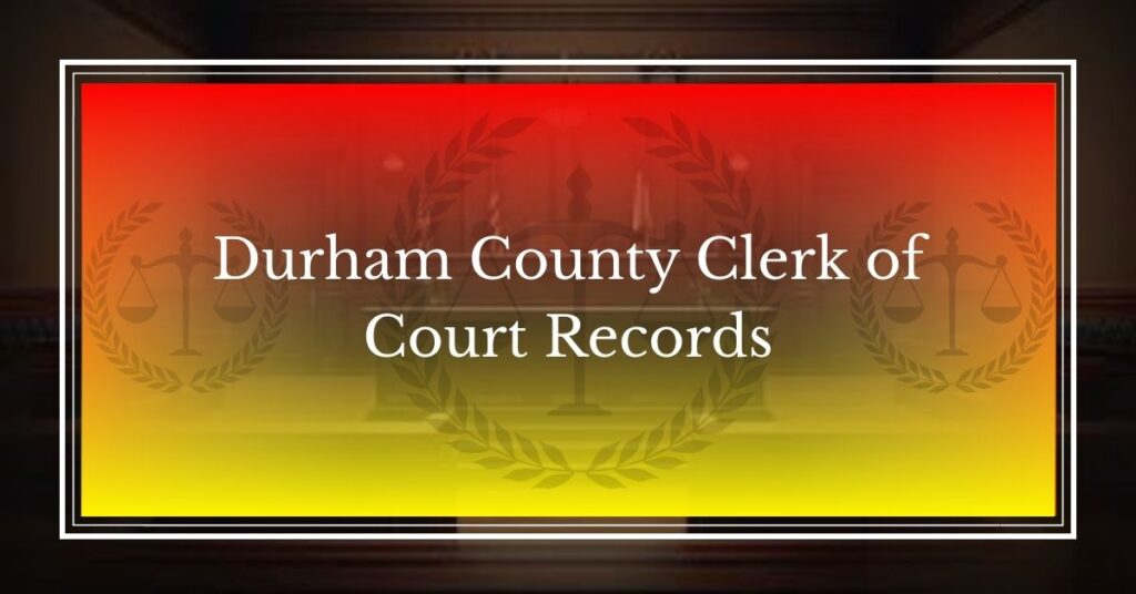 Durham County Clerk of Court Records